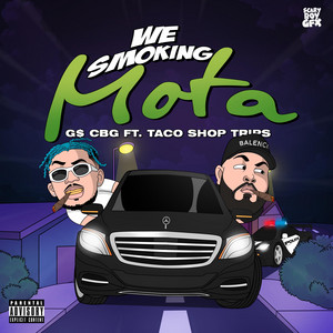 We Smoking Mota by G$ CBG, Taco Shop Trips
