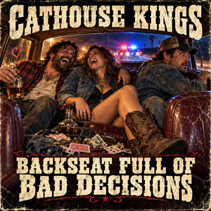 Backseat Full of Bad Decisions by Cathouse Kings