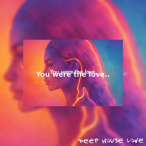 You were the love (Deep House Love) by ZEIA, T'Kane