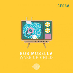 Bob Musella - Wake Up Child