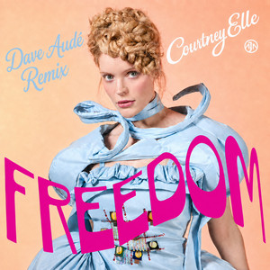 FREEDOM/Chillin - Dave Audé Remix by Courtney Elle, Dave Audé