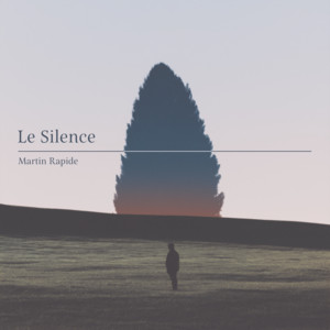 Le Silence by Martin Rapide