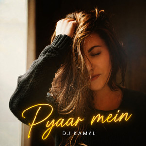 Pyaar Mein by DJ Kamal