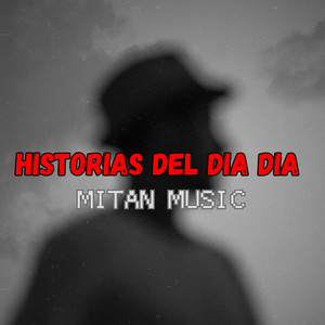 Historias del dia a dia by Mitan Music