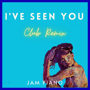 I've Seen You (Club Remix)
