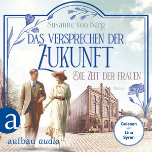 Die Zeit der Frauen - Das Versprechen der Zukunft [Die Alltagswunder-Saga, Band 2 (Ungekürzt)]