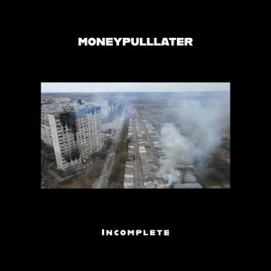 MONEYPULLLATER — Incomplete