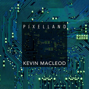 Pixelland by Kevin MacLeod
