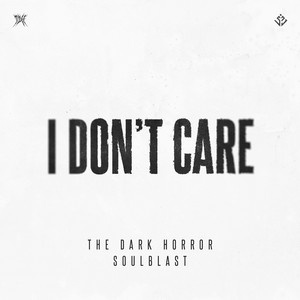 I DON'T CARE by The Dark Horror, Soulblast