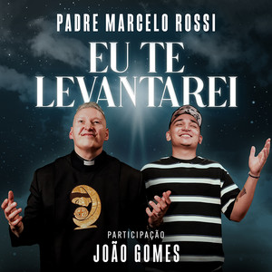 Padre Marcelo Rossi & João Gomes - Eu Te Levantarei
