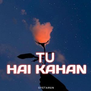 Tu hai kahan by Oyetarun