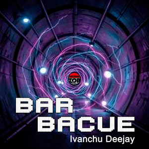 BAR BACUE by Ivanchu Deejay