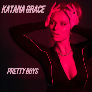 Katana Grace — Pretty Boys