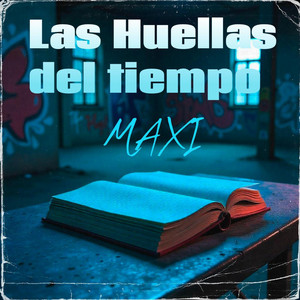 Las huellas del tiempo by MAXI