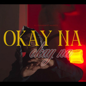 OKAY NA (Lou) by EL DIAMANTE OFFICIAL