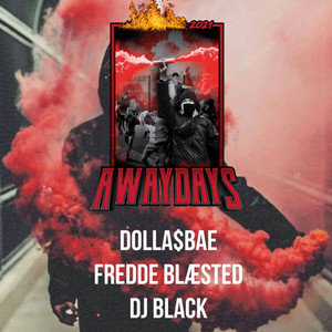 Awaydays 2021 by Dolla$Bae, DJ Black, Fredde Blæsted