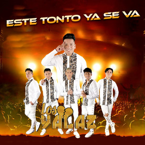 LOS YALAZ - Este Tonto Ya Se Va