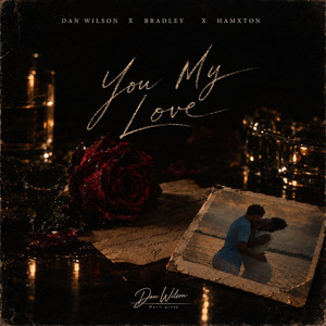 YOU, MY LOVE by Dan Wilson, BRADLEY Officiel, Hamxton