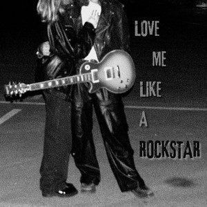 Love Me Like A Rockstar
