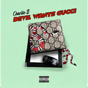 Devil Wants Gucci by Charlie B