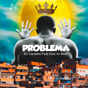 Eh Canalha - Problema (feat. Icce No Beat)