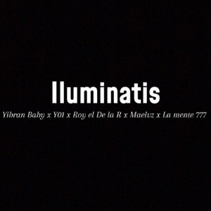 Yibran folclor, Y01, Roy, LA MENTE 777 & MAELVZ - Iluminatis
