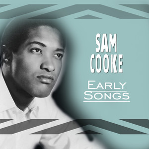 Early Songs - Compilation by Sam Cooke | Spotify