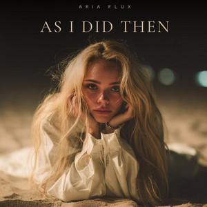 As I Did Then by Aria Flux