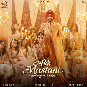 Ranjit Bawa, Bunty Bains & Desi Crew - Akh Mastani