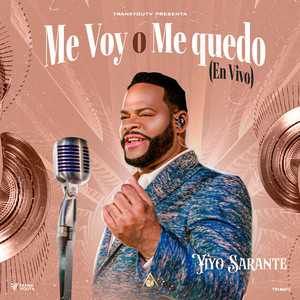 Yiyo Sarante - Me Voy o Me Quedo (En Vivo)