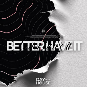 Better Have It by SMYLZ