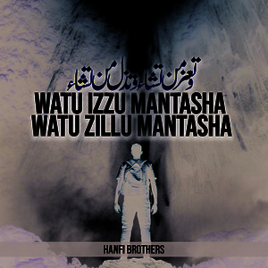Hanfi Brothers - Watu Izzu Mantasha Watu Zillu Mantasha