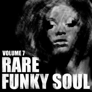 Rare Funky Soul, Vol. 7 - Compilation by Various Artists | Spotify