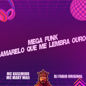 Mega Funk - Amarelo Que Me Lembra Ouro