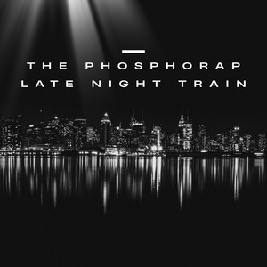 Late Night Train by The Phosphorap