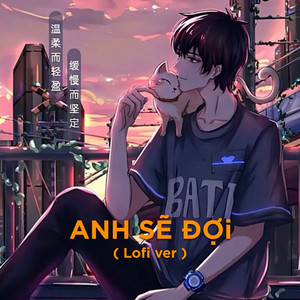 Anh Sẽ Đợi (Lofi Version)