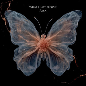 What I Have Become by Ayca