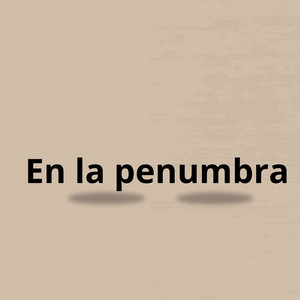 En la penumbra by Musicologo