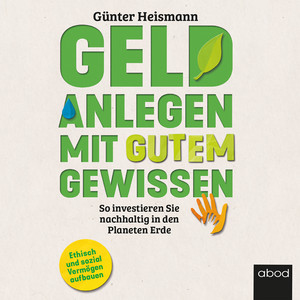 Geld anlegen mit gutem Gewissen (So investieren Sie nachhaltig in den Planeten Erde)