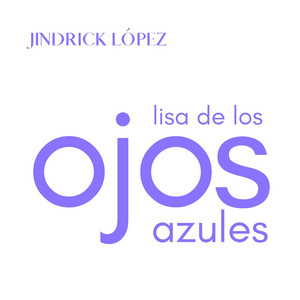 Lisa De Los Ojos Azules by Jindrick Lopez