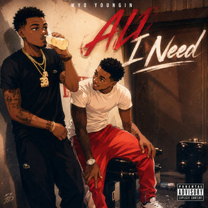 All I Need by Wyo Youngin