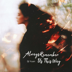 Qi Yuan - Always Remember Us This Way