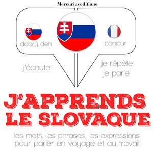 J'apprends le slovaque (Ecoute, répète, parle : méthode de langue)