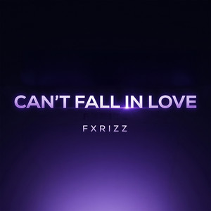 Can't Fall In Love by Fxrizz