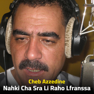 Azzedine - Nahki Cha Sra Li Raho Lfranssa