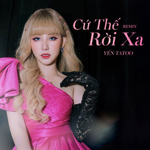 Cứ Thế Rời Xa - Remix