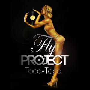 Fly Project - Toca Toca (Extended Version)