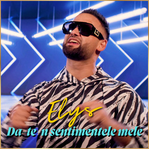 Elys - Da-te-n sentimentele mele