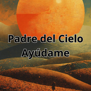 Julio Miguel & Grupo Nueva Vida - Padre del Cielo Ayúdame