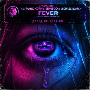 Fever - Speed Up Version by Speedcore, Marc Korn, Semitoo, Michael Roman